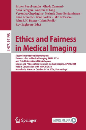 Ethics and Fairness in Medical Imaging: Second International Workshop on Fairness of AI in Medical Imaging, Faimi 2024, and Third International Worksh
