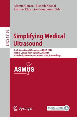 Simplifying Medical Ultrasound: 5th International Workshop, Asmus 2024, Held in Conjunction with Miccai 2024, Marrakesh, Morocco, October 6, 2024, Pro