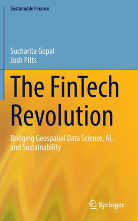 The Fintech Revolution: Bridging Geospatial Data Science, Ai, and Sustainability