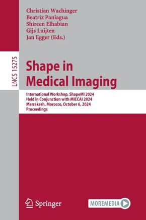 Shape in Medical Imaging: International Workshop, Shapemi 2024, Held in Conjunction with Miccai 2024, Marrakesh, Morocco, October 6, 2024, Proce