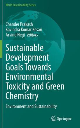 Sustainable Development Goals Towards Environmental Toxicity and Green Chemistry: Environment and Sustainability