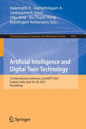 Artificial Intelligence and Digital Twin Technology: 1st International Conference, Iconaidtt 2023, Sivakasi, India, April 26-28, 2023, Proceedings