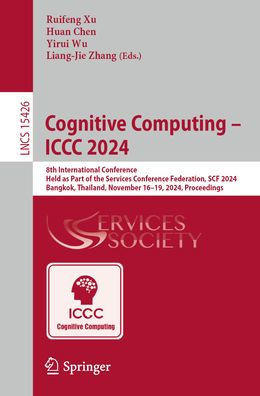 Cognitive Computing - ICCC 2024: 8th International Conference, Held as Part of the Services Conference Federation, Scf 2024, Bangkok, Thailand, Novemb