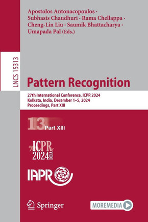Pattern Recognition: 27th International Conference, Icpr 2024, Kolkata, India, December 1-5, 2024, Proceedings, Part XIII