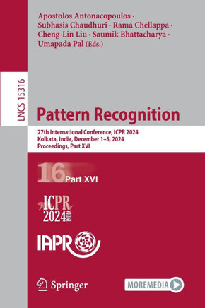 Pattern Recognition: 27th International Conference, Icpr 2024, Kolkata, India, December 1-5, 2024, Proceedings, Part XVI