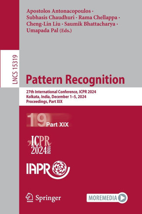 Pattern Recognition: 27th International Conference, Icpr 2024, Kolkata, India, December 1-5, 2024, Proceedings, Part XIX