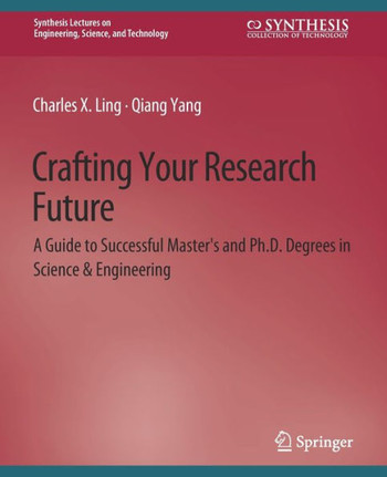 Crafting Your Research Future: A Guide to Successful Master's and Ph.D. Degrees in Science & Engineering