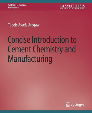 Concise Introduction to Cement Chemistry and Manufacturing