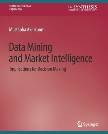 Data Mining and Market Intelligence: Implications for Decision Making
