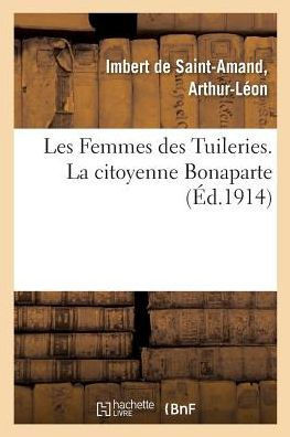Les Femmes Des Tuileries. La Citoyenne Bonaparte