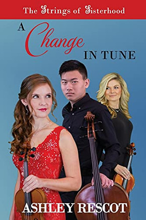 A Change In Tune: The Strings Of Sisterhood Series, Vol. 1