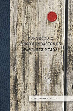 Consejos y Recomendaciones Para Mis Hijos