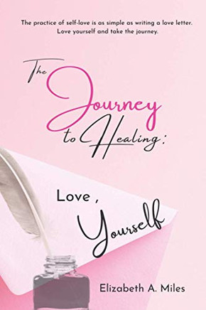 The Journey to Healing : Love, Yourself