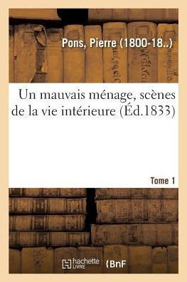Un Mauvais M?nage, Sc?nes de la Vie Int?rieure. Tome 1