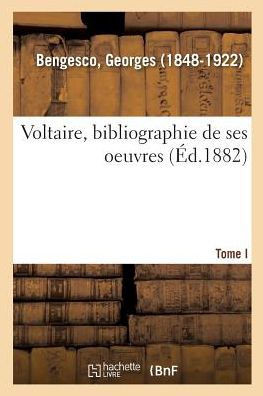 Voltaire: Bibliographie de Ses Oeuvres. I. -: Le Portrait de Voltaire d'Apr?s La Tour Mq.