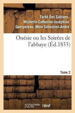 On?sie Ou Les Soir?es de l'Abbaye. Tome 2