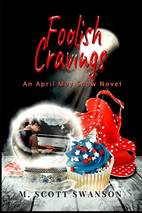 Foolish Cravings; April May Snow Novel #3: A Paranormal Women'S Fiction Novel