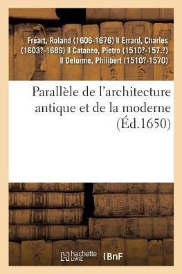 Parall?le de l'Architecture Antique Et de la Moderne