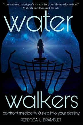 Water Walkers : Confront Mediocrity & Step Into Your Destiny