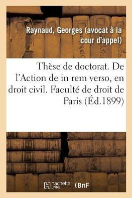 Th?se de Doctorat. de l'Action de in Rem Verso, En Droit Civil Fran?ais: Facult? de Droit de Paris
