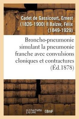 Broncho-Pneumonie Simulant La Pneumonie Franche Avec Convulsions Cloniques Et Contractures