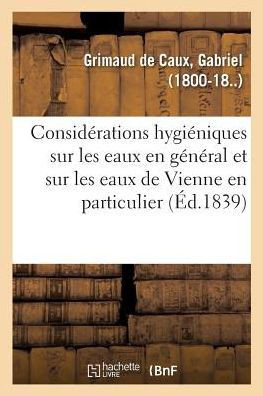Consid?rations Hygi?niques Sur Les Eaux En G?n?ral Et Sur Les Eaux de Vienne En Particulier