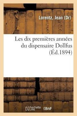 Les Dix Premi?res Ann?es Du Dispensaire Dollfus