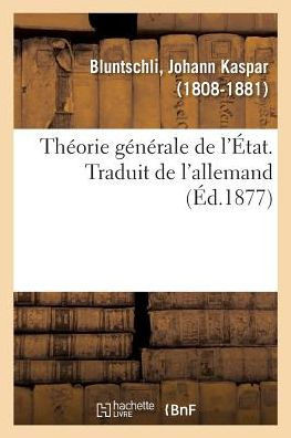 Th?orie G?n?rale de l'?tat. Traduit de l'Allemand