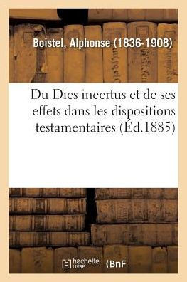 Du Dies Incertus Et de Ses Effets Dans Les Dispositions Testamentaires