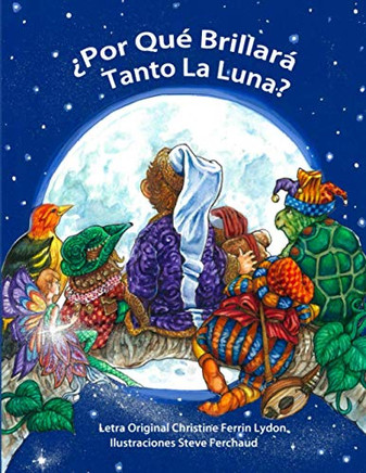 ¿Por Qué Brillará Tanto La Luna?: Why Does The Moon Shine So Bright? (Spanish Edition)