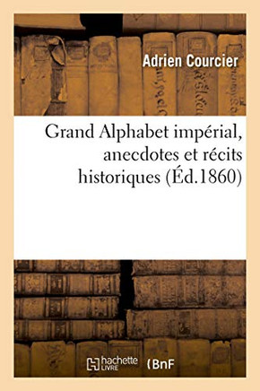 Grand Alphabet Imp?rial, Anecdotes Et R?cits Historiques