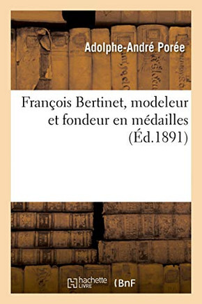 Fran?ois Bertinet, Modeleur Et Fondeur En M?dailles
