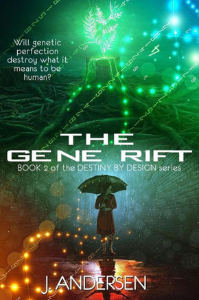The Gene Rift : Book 2 Of The Destiny By Design Series