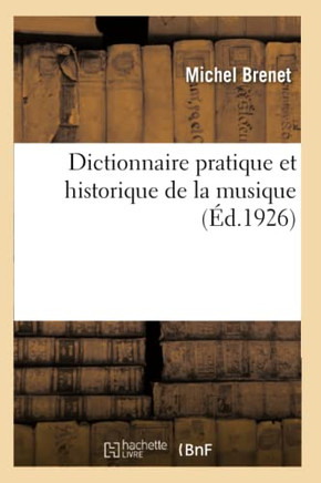 Dictionnaire Pratique Et Historique de la Musique