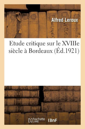 Etude Critique Sur Le Xviiie Si?cle ? Bordeaux