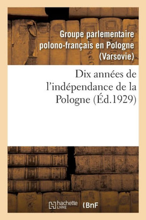 Dix Ann?es de l'Ind?pendance de la Pologne