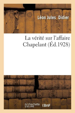 La v?rit? sur l'affaire Chapelant La v?rit? sur l'affaire Chapelant