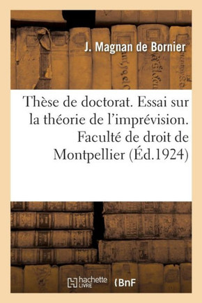Th?se de Doctorat. Essai Sur La Th?orie de l'Impr?vision. Facult? de Droit de Montpellier
