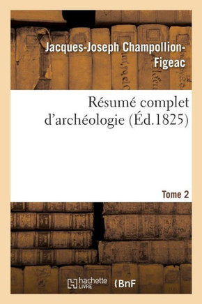 R?sum? Complet d'Arch?ologie. Tome 2