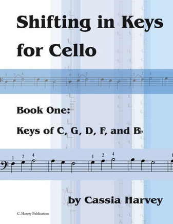 Shifting In Keys For Cello, Book One: Keys Of C, G, D, F, And B-Flat