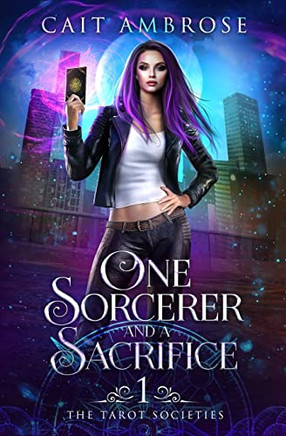 One Sorcerer And A Sacrifice: An Urban Fantasy (The Tarot Societies)