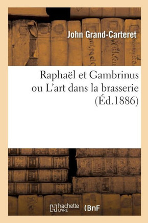 Rapha?l Et Gambrinus Ou l'Art Dans La Brasserie