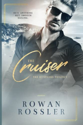 The Cruiser: A Millionaire Romance (The Hustlers Trilogy)