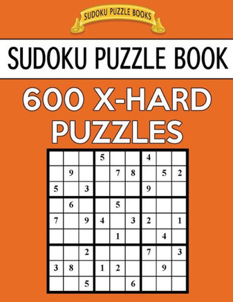 Sudoku Puzzle Book, 600 Extra Hard Puzzles: Single Difficulty Level For No Wasted Puzzles (Sudoku Puzzle Books)