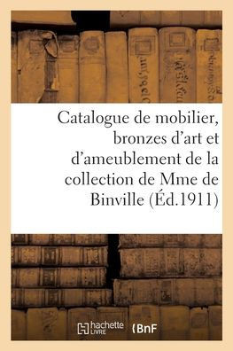 Catalogue de mobilier, bronzes d'art et d'ameublement, marbres, porcelaines, fa?ences