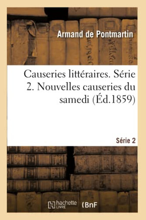 Causeries Litt?raires. S?rie 2. Nouvelles Causeries Du Samedi