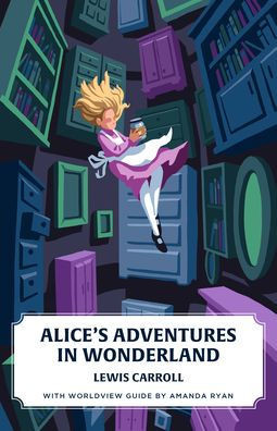 Alice's Adventures in Wonderland (Worldview Edition) (Canon Classics)