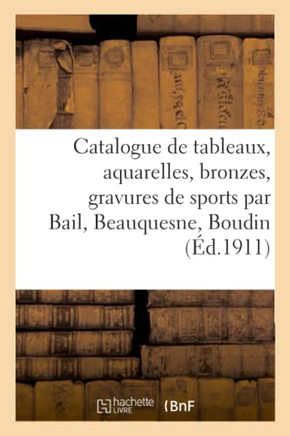 Catalogue de Tableaux, Aquarelles, Bronzes, Gravures de Sports Par Bail, Beauquesne, Boudin