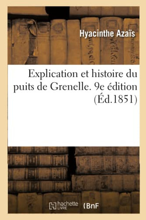 Explication Et Histoire Du Puits de Grenelle. 9e ?dition