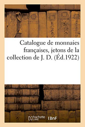 Catalogue de Monnaies Fran?aises, Jetons de la Collection de J. D.